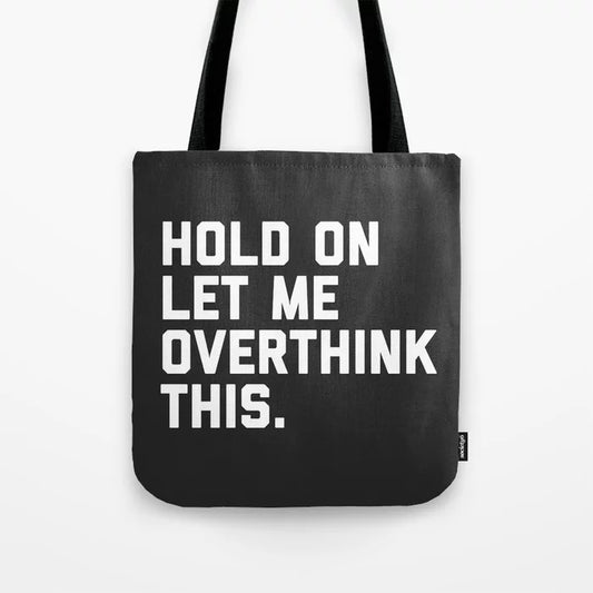 Hold on...Overthinking Tote Bag